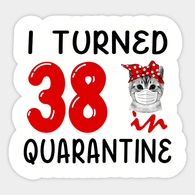 I Turned 38 In Quarantine Funny Cat Facemask Sticker by David Darry